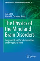 Springer Series in Cognitive and Neural Systems 11 - The Physics of the Mind and Brain Disorders