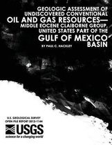 Geologic Assessment of Undiscovered Conventional Oil and Gas Resources?middle Eocene Claiborne Group, United States Part of the Gulf of Mexico Basin