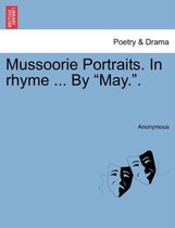 Mussoorie Portraits. in Rhyme ... by May..