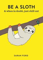 Be a... - Be a Sloth