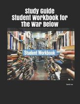 Study Guide Student Workbook for the War Below