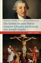 Bibel und Musik - Die Sieben letzten Worte unseres Erlösers am Kreuze von Joseph Haydn