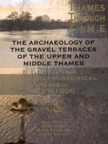 The Archaeology of the Gravel Terraces of the Upper and Middle Thames: The Early Historical Period