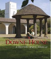 Downe House- A Mystery and a Miracle