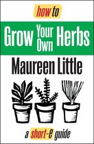 Short-e Guides - How To Grow Your Own Herbs (Short-e Guide)