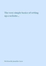 The Very Simple Basics Of Setting Up A Website