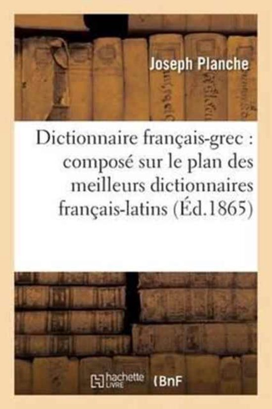 Dictionnaire Francais Grec Compose Sur Le Plan Des Meilleurs Dictionnaires 
