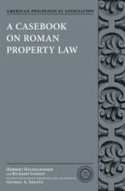 Society for Classical Studies Classical Resources - A Casebook on Roman Property Law