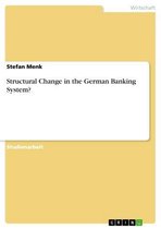 Structural Change in the German Banking System?
