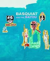 Basquiat and the Bayou