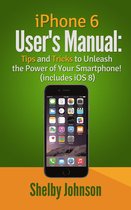 Omslag iPhone 6 User's Manual: Tips and Tricks to Unleash the Power of Your Smartphone! (includes iOS 8)