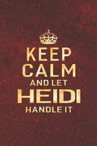 Keep Calm and Let Heidi Handle It