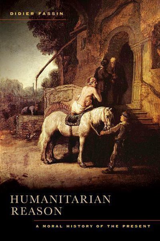 Livre intitulé Humanitarian Reason: A Moral History of the Present par Didier Fassin. Image d'une peinture représentant un homme tenant un cheval.