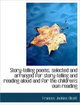 Story-Telling Poems, Selected and Arranged for Story-Telling and Reading Aloud and for the Children'