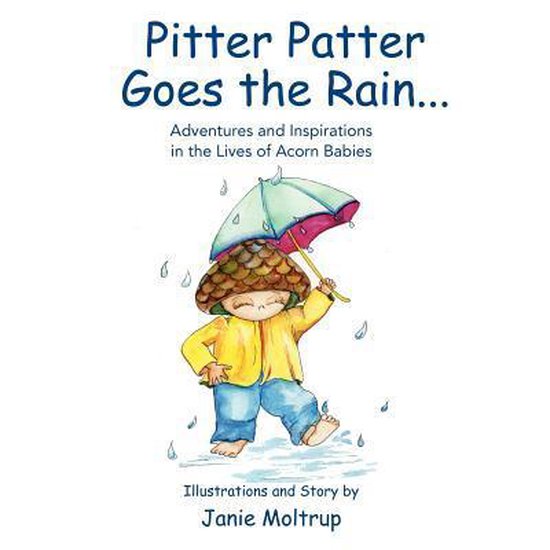 Pitter Patter Goes the Rain, Janie Moltrup 9781458201010 Boeken