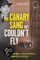 The Canary Sang But Couldn'T Fly