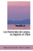 Les Pastorales de Longus, Ou Daphnis Et Chloe