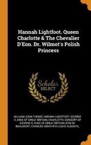 Hannah Lightfoot. Queen Charlotte & the Chevalier d'Eon. Dr. Wilmot's Polish Princess