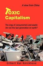 Toxic Capitalism: The Orgy of Consumerism and Waste