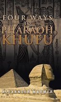 Four Ways to Pharaoh Khufu