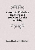 A word to Christian teachers and students for the ministry