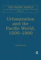 The Pacific World: Lands, Peoples and History of the Pacific, 1500-1900 - Urbanization and the Pacific World, 1500–1900