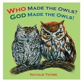 Who Made the Owls? God Made the Owls