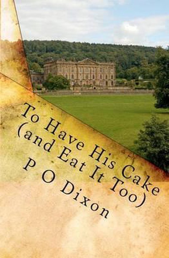 To Have His Cake (and Eat It Too), P O Dixon 9781453704769 Boeken
