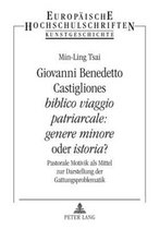 Giovanni Benedetto Castigliones biblico viaggio patriarcale: genere minore oder istoria?