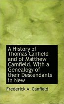 A History of Thomas Canfield and of Matthew Camfield, with a Genealogy of Their Descendants in New