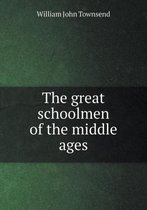 The great schoolmen of the middle ages