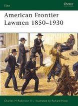 American Frontier Lawmen 1850 -1930