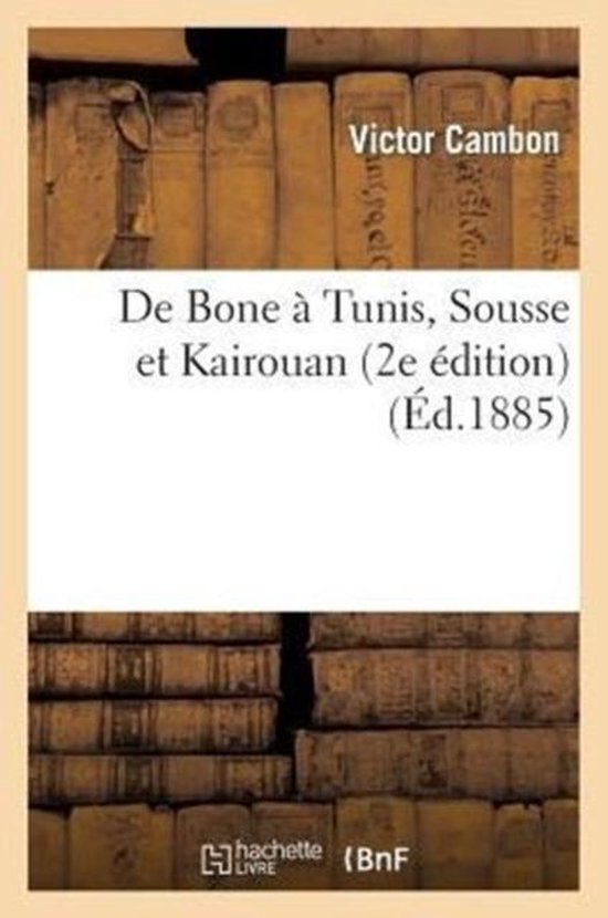 de Bone � Tunis, Sousse Et Kairouan (2e �dition)