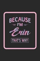 Because I'm Erin That's Why