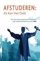 Afstuderen: Zo Kan Het Ook! - Een door alumni geschreven handboek voor (rechten)studenten op het hbo