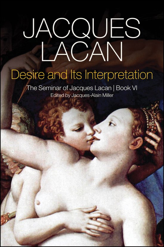Desire and its Interpretation The Seminar of Jacques Lacan