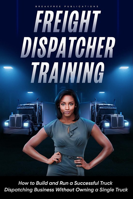 Freight Dispatcher Training: How to Build and Run a Successf ... - cover