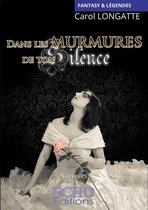Fantasy & Légendes - Dans les murmures de ton silence