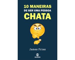 10 Maneiras de ser uma pessoa chata