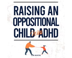 Omslag van ​Raising An Oppositional Child With ADHD: Positive Parenting Strategies For Your Child With Oppositional Defiant Disorder (ODD) + Anger Management For Explosive Parents