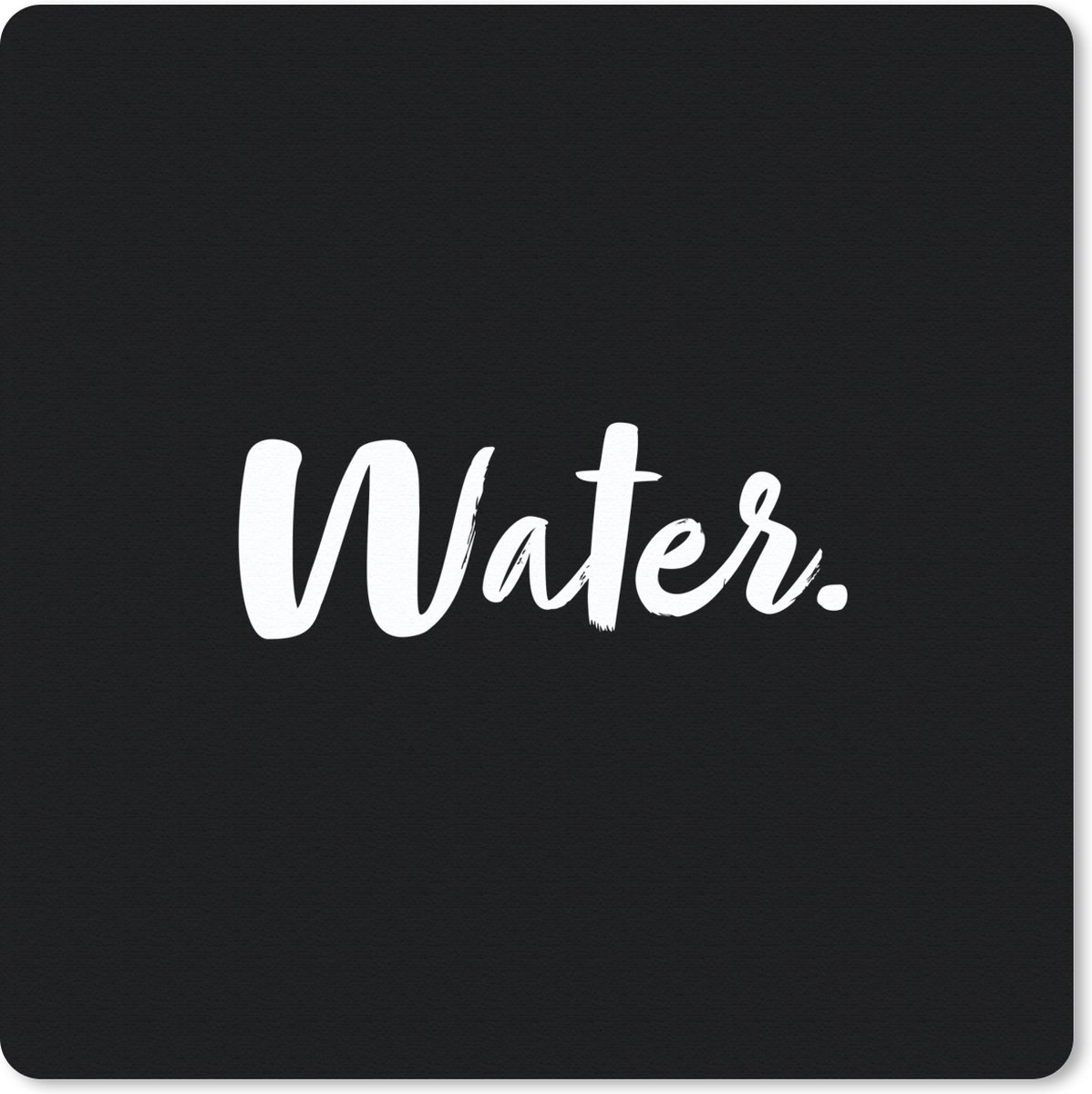 Muismat 30x30 cm - Mousepad Water - Drinken - Tekst - Quotes - Muismatten