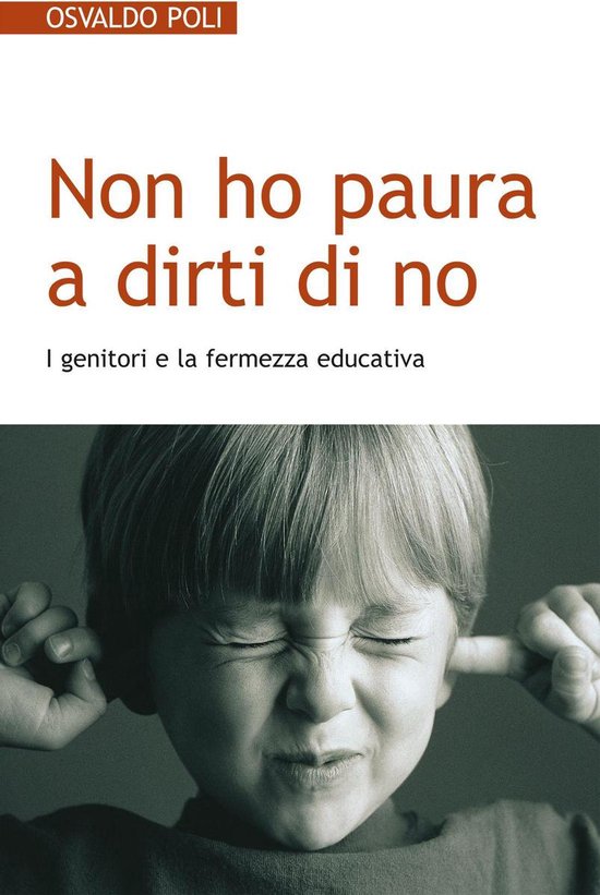 Non ho paura a dirti di no. I genitori e la fermezza educati ... - cover