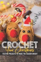 Crochet Your Christmas Festive Projects To Make The Season Bright