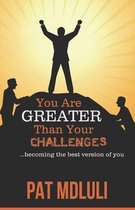 You are greater than your challenges