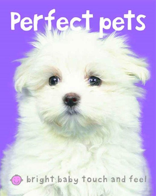 Bright Baby Touch and Feel - Perfect Pets (Bright Baby Touch ... - cover