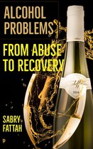 Alcohol Problems: From Abuse to Recovery