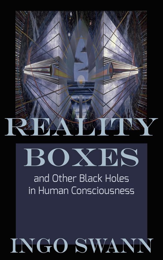 Boekomslag met de titel 'REALITY BOXES and Other Black Holes in Human Consciousness' door INGO SWANN. Abstracte kunst met geometrische vormen en sterrenhemel.