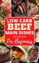 Low Carb Cookbook - Low Carb Beef Main Dishes For Beginners