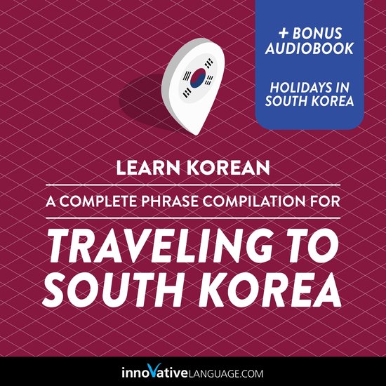 Learn Korean: A Complete Phrase Compilation for Traveling to ... - cover