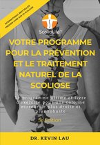 Votre programme pour la prévention et le traitement naturel de la scoliose: Le programme ultime et livre d’exercice pour une colonne vertébrale plus droite et plus robuste